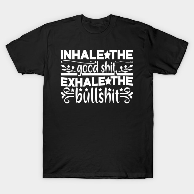 Inhale The Good Shit. T-Shirt by kimmieshops